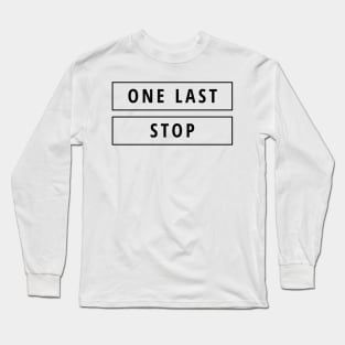 One Last Stop Long Sleeve T-Shirt